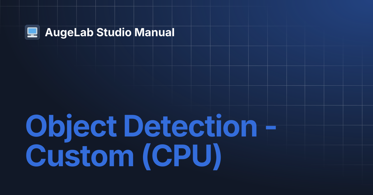 Object Detection - Custom (CPU) | AugeLab Studio Manual