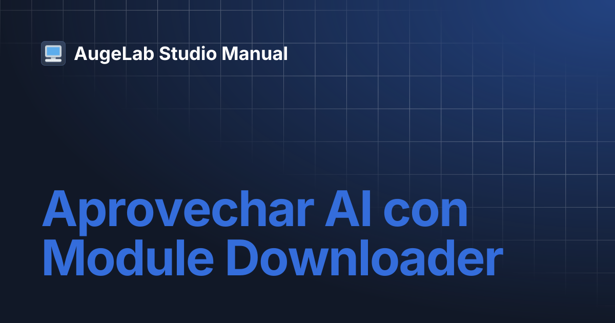 Aprovechar AI con Module Downloader | AugeLab Studio Manual